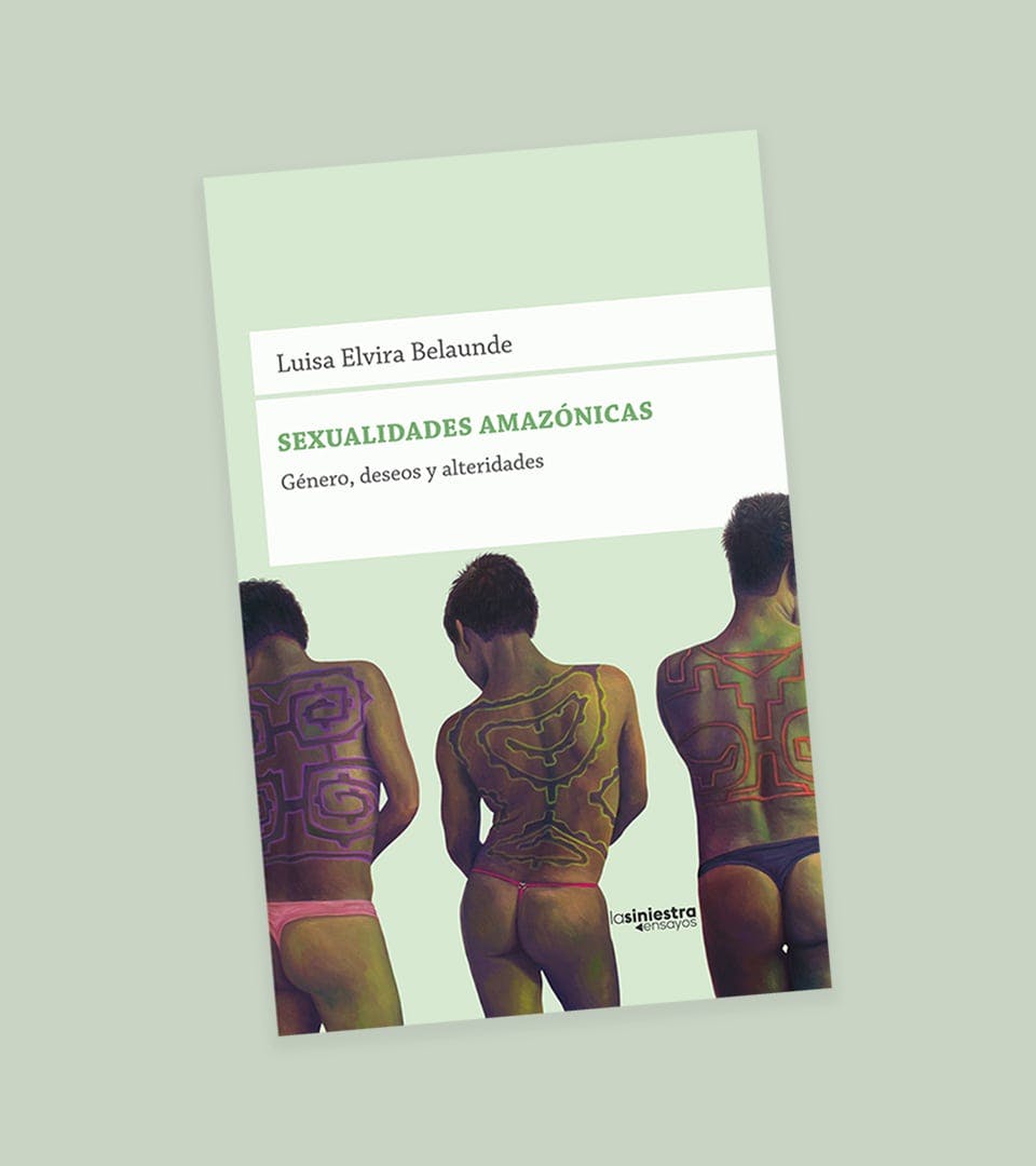 Sobre “Sexualidades amazónicas…” de Luisa Elvira Belaúnde
